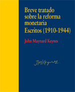 BREVE TRATADO SOBRE LA REFORMA MONETARIA. ESCRITOS (1910-1944)